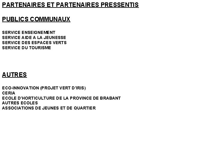 PARTENAIRES ET PARTENAIRES PRESSENTIS PUBLICS COMMUNAUX SERVICE ENSEIGNEMENT SERVICE AIDE A LA JEUNESSE SERVICE