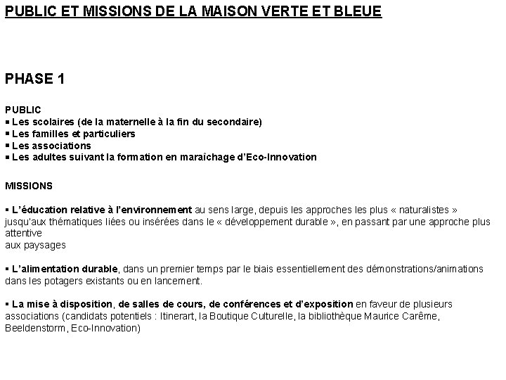 PUBLIC ET MISSIONS DE LA MAISON VERTE ET BLEUE PHASE 1 PUBLIC Les scolaires