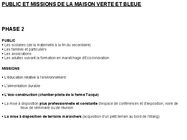 PUBLIC ET MISSIONS DE LA MAISON VERTE ET BLEUE PHASE 2 PUBLIC Les scolaires