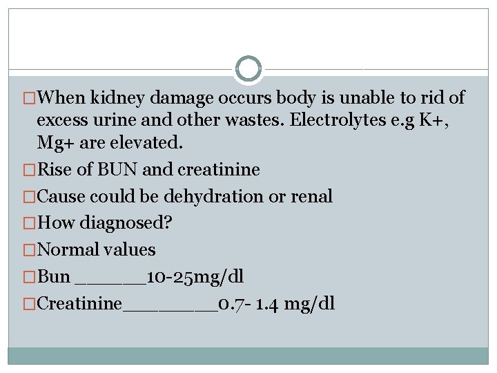 �When kidney damage occurs body is unable to rid of excess urine and other