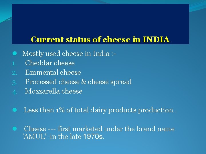 Current status of cheese in INDIA l Mostly used cheese in India : 1.