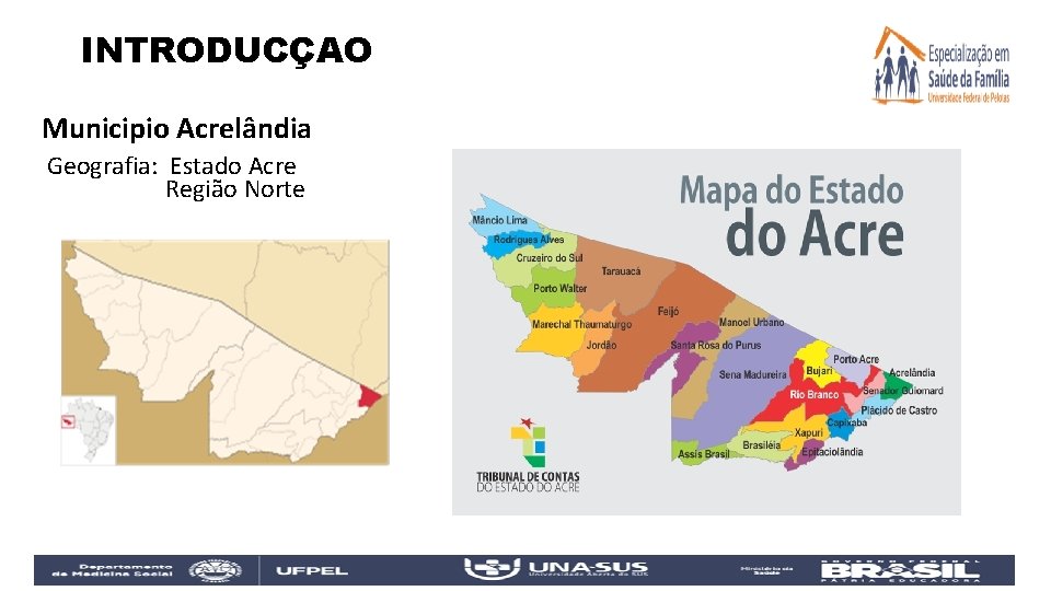 INTRODUCÇAO Municipio Acrelândia Geografia: Estado Acre Região Norte 