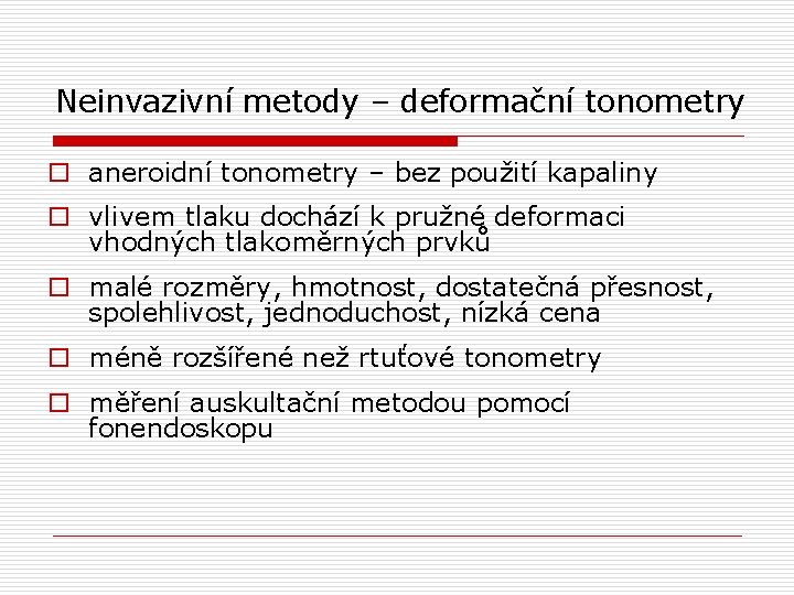 Neinvazivní metody – deformační tonometry o aneroidní tonometry – bez použití kapaliny o vlivem