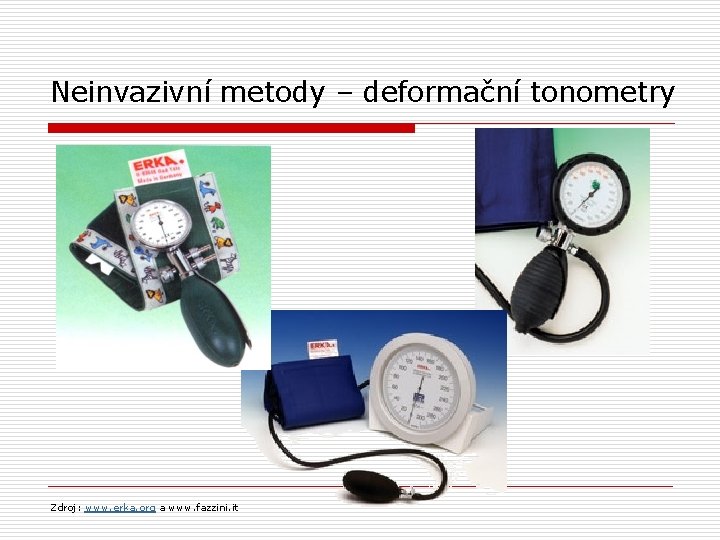Neinvazivní metody – deformační tonometry Zdroj: www. erka. org a www. fazzini. it 
