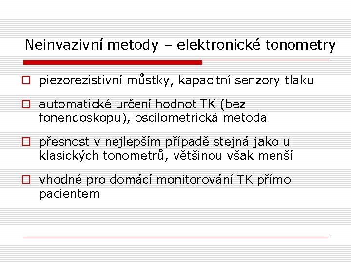 Neinvazivní metody – elektronické tonometry o piezorezistivní můstky, kapacitní senzory tlaku o automatické určení