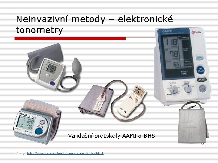 Neinvazivní metody – elektronické tonometry Validační protokoly AAMI a BHS. Zdroj: http: //www. omron-healthcare.