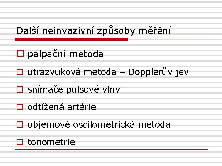 Další neinvazivní způsoby měřění o palpační metoda o utrazvuková metoda – Dopplerův jev o