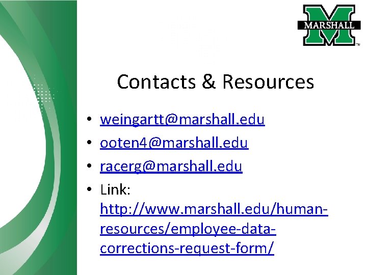 Contacts & Resources • • weingartt@marshall. edu ooten 4@marshall. edu racerg@marshall. edu Link: http: