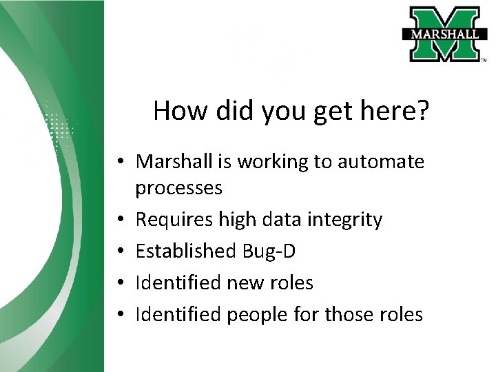 How did you get here? • Marshall is working to automate processes • Requires