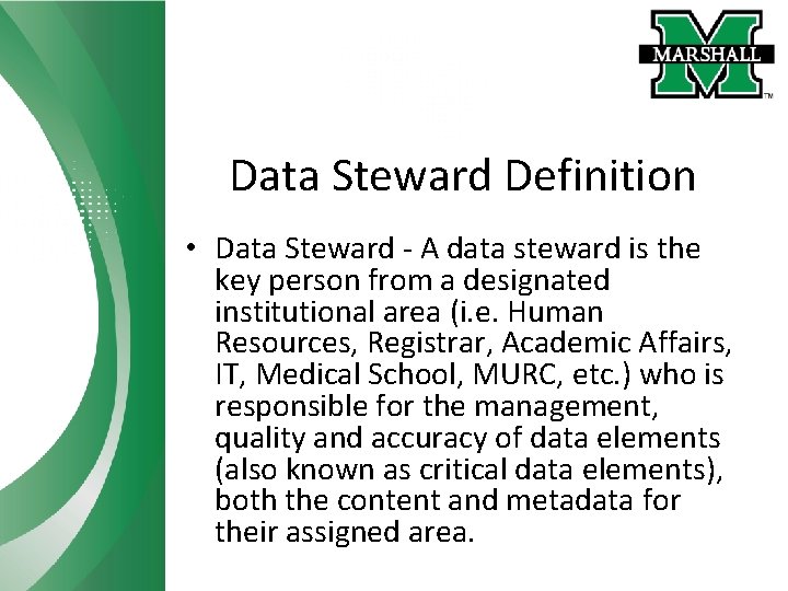 Data Steward Definition • Data Steward - A data steward is the key person