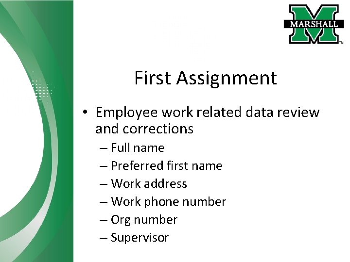 First Assignment • Employee work related data review and corrections – Full name –