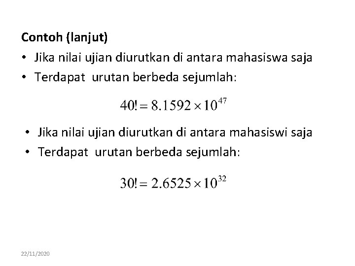 Contoh (lanjut) • Jika nilai ujian diurutkan di antara mahasiswa saja • Terdapat urutan