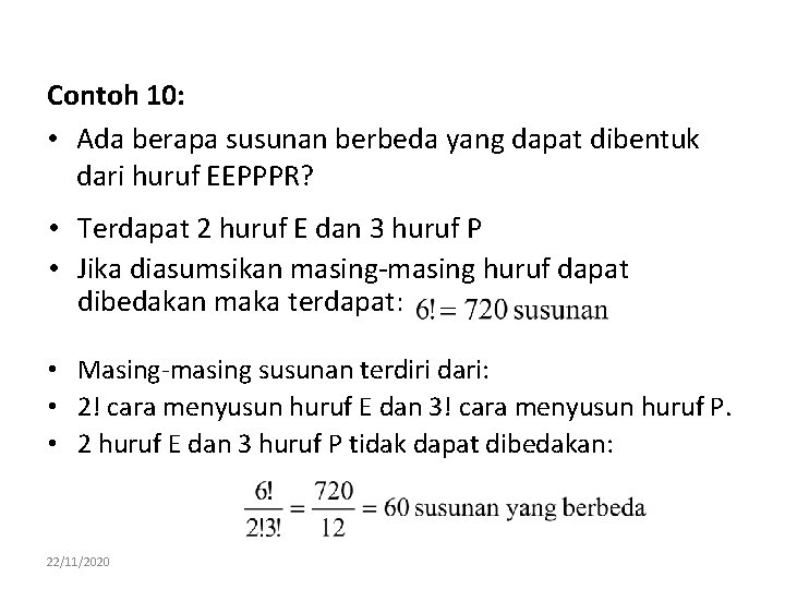 Contoh 10: • Ada berapa susunan berbeda yang dapat dibentuk dari huruf EEPPPR? •