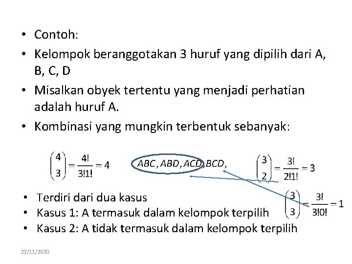  • Contoh: • Kelompok beranggotakan 3 huruf yang dipilih dari A, B, C,