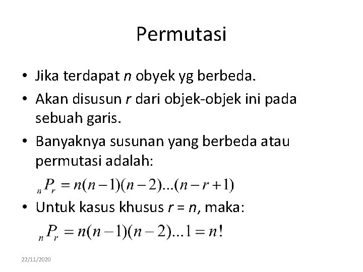 Permutasi • Jika terdapat n obyek yg berbeda. • Akan disusun r dari objek-objek