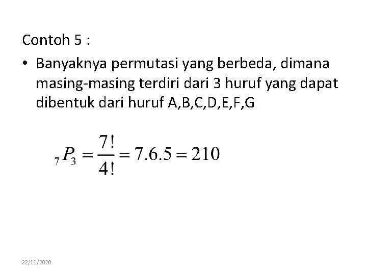 Contoh 5 : • Banyaknya permutasi yang berbeda, dimana masing-masing terdiri dari 3 huruf