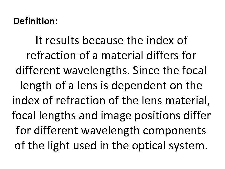 Definition: It results because the index of refraction of a material differs for different
