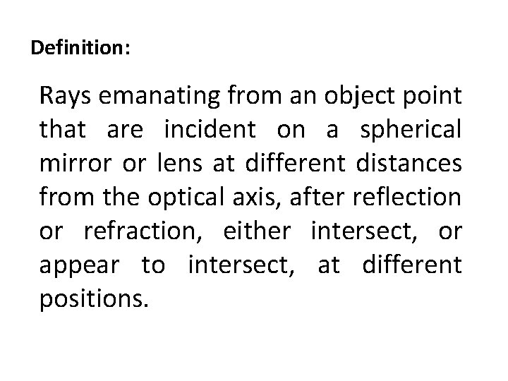 Definition: Rays emanating from an object point that are incident on a spherical mirror