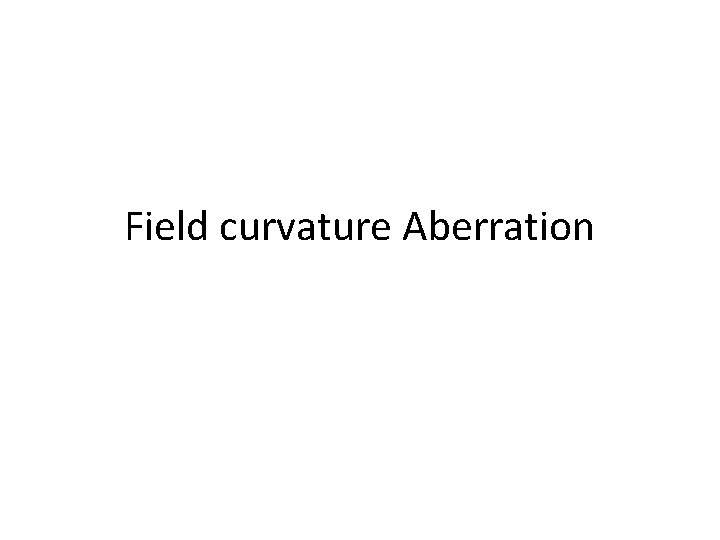 Field curvature Aberration 