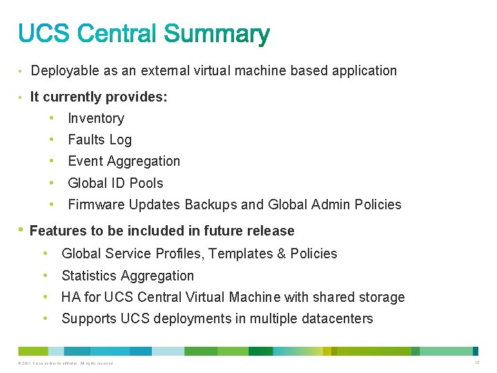  • Deployable as an external virtual machine based application • It currently provides: