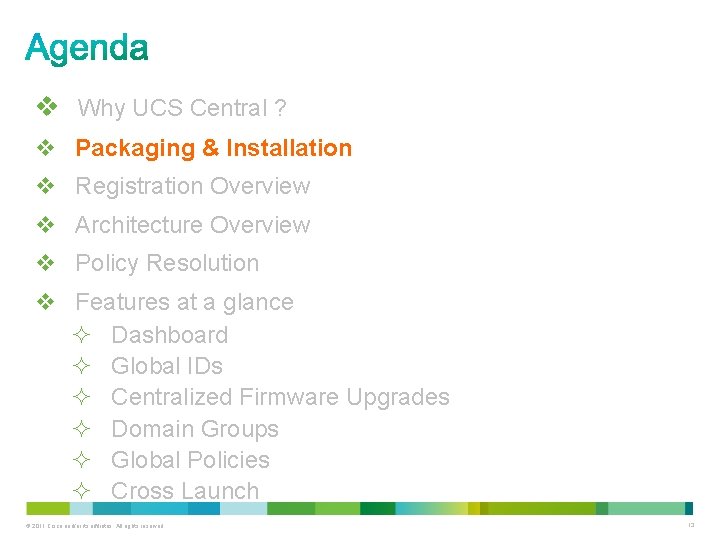 v Why UCS Central ? v Packaging & Installation v Registration Overview v Architecture