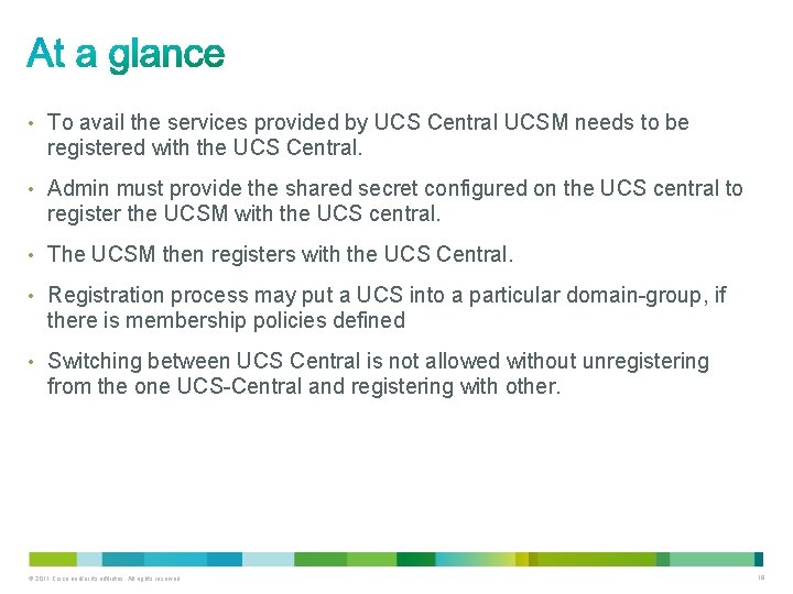  • To avail the services provided by UCS Central UCSM needs to be
