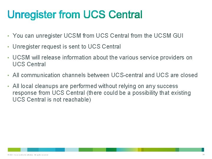 • You can unregister UCSM from UCS Central from the UCSM GUI •