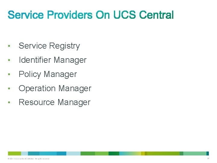  • Service Registry • Identifier Manager • Policy Manager • Operation Manager •