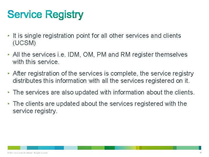  • It is single registration point for all other services and clients (UCSM)