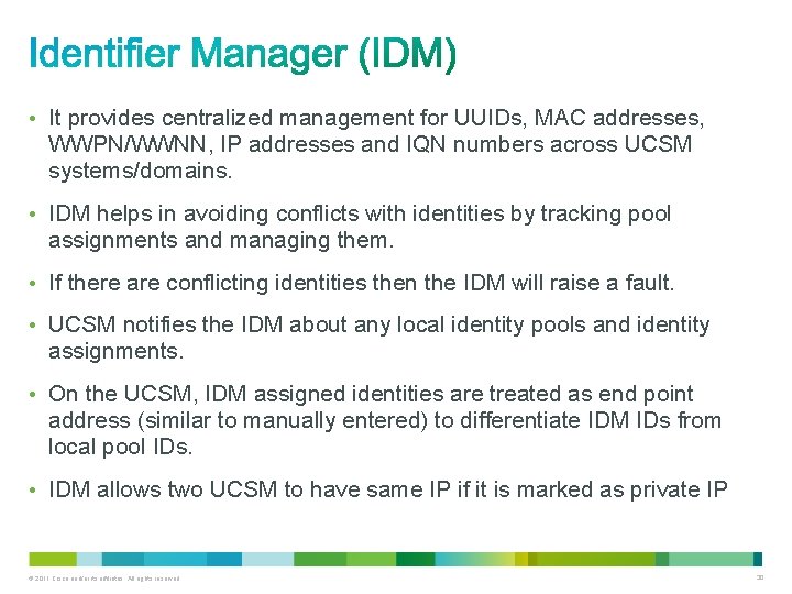  • It provides centralized management for UUIDs, MAC addresses, WWPN/WWNN, IP addresses and