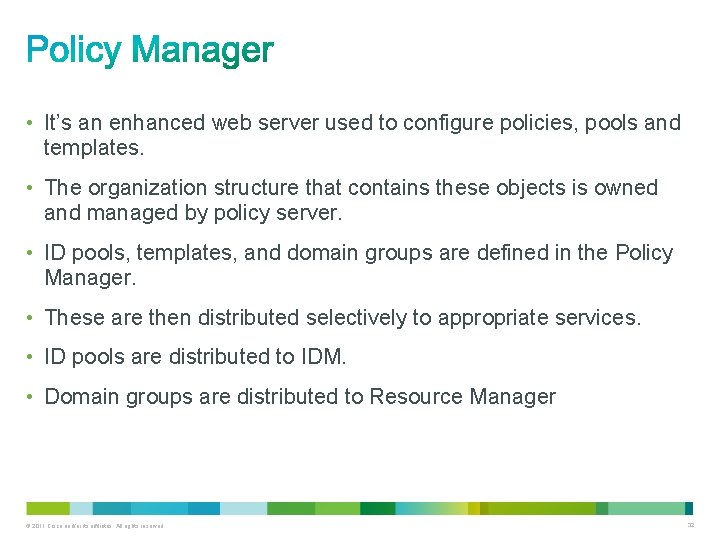  • It’s an enhanced web server used to configure policies, pools and templates.