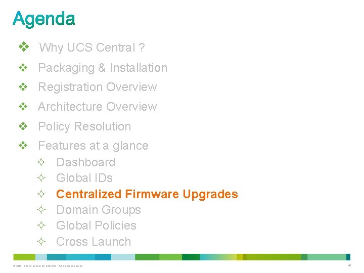 v Why UCS Central ? v Packaging & Installation v Registration Overview v Architecture