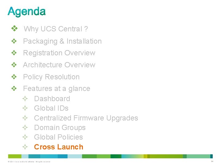 v Why UCS Central ? v Packaging & Installation v Registration Overview v Architecture