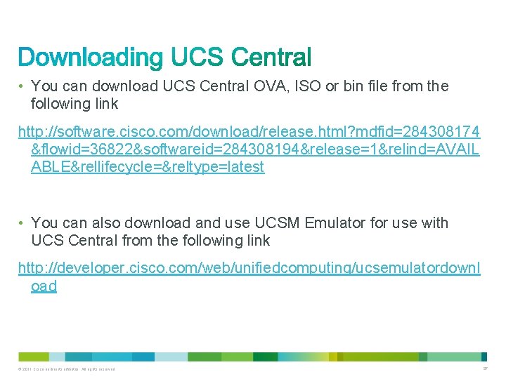  • You can download UCS Central OVA, ISO or bin file from the