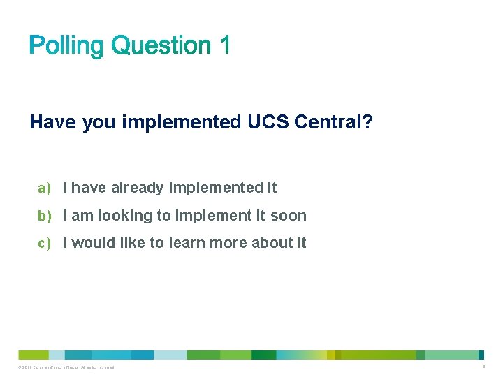 Have you implemented UCS Central? a) I have already implemented it b) I am