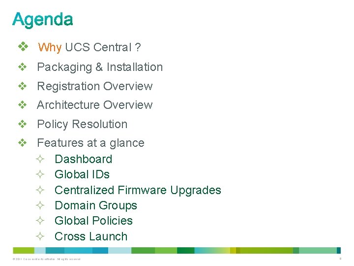 v Why UCS Central ? v Packaging & Installation v Registration Overview v Architecture