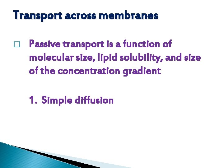 Transport across membranes � Passive transport is a function of molecular size, lipid solubility,