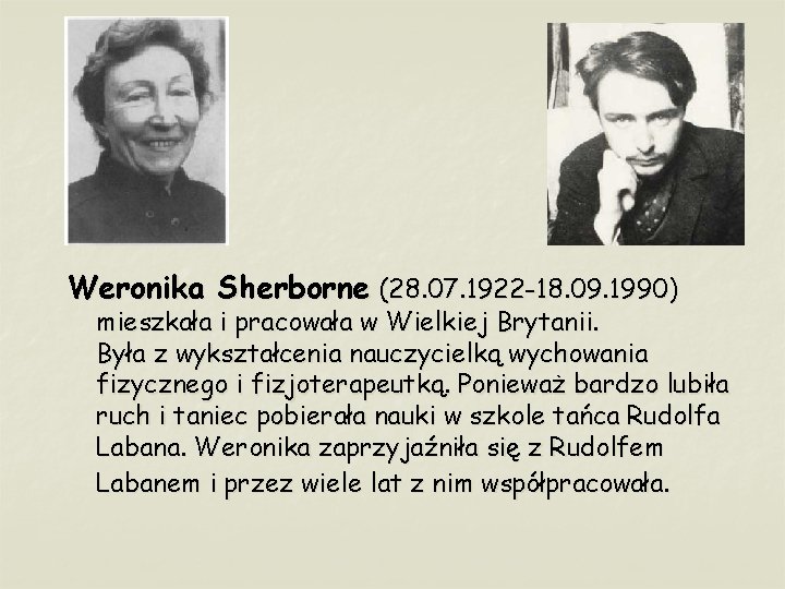 Weronika Sherborne (28. 07. 1922 -18. 09. 1990) mieszkała i pracowała w Wielkiej Brytanii.