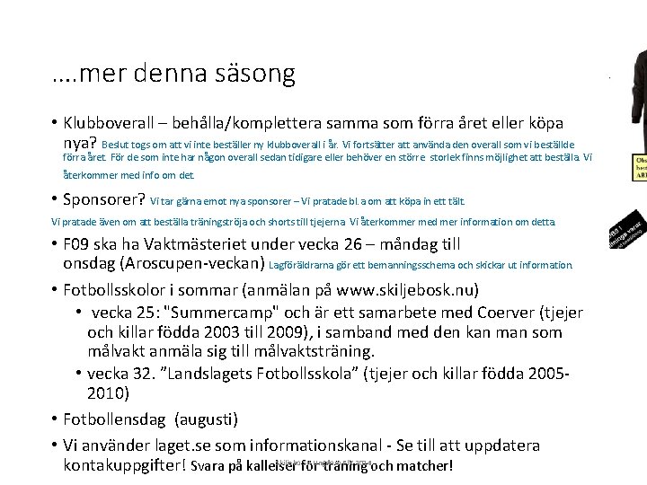 …. mer denna säsong • Klubboverall – behålla/komplettera samma som förra året eller köpa