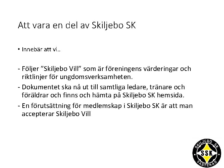 Att vara en del av Skiljebo SK • Innebär att vi. . - Följer