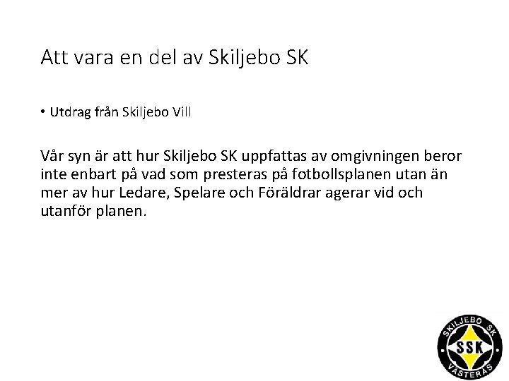 Att vara en del av Skiljebo SK • Utdrag från Skiljebo Vill Vår syn