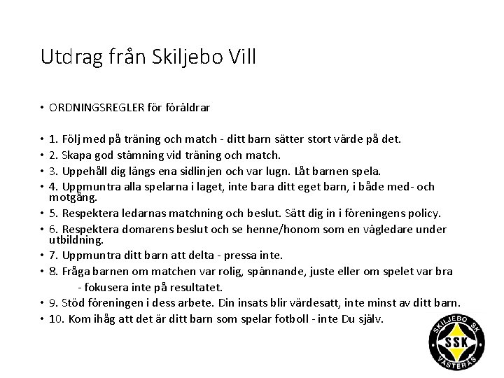 Utdrag från Skiljebo Vill • ORDNINGSREGLER föräldrar • • • 1. Följ med på