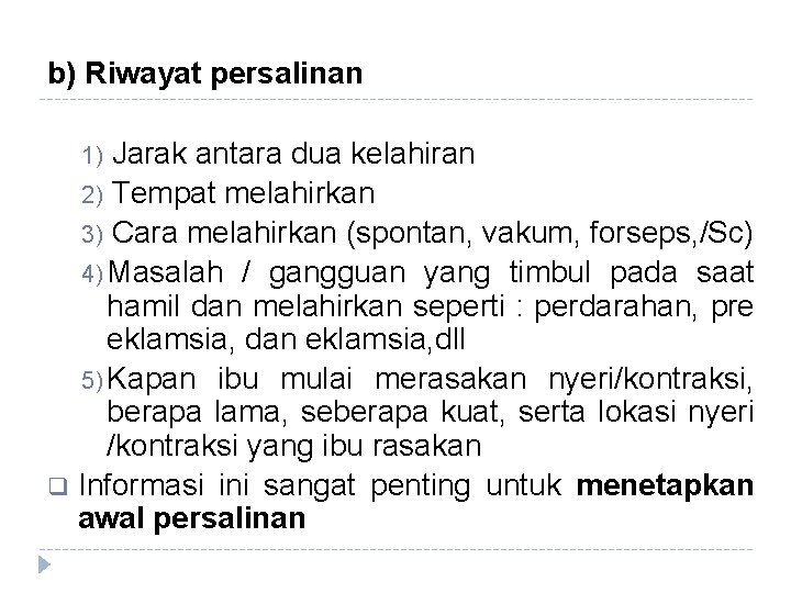 b) Riwayat persalinan Jarak antara dua kelahiran 2) Tempat melahirkan 3) Cara melahirkan (spontan, b) Riwayat persalinan Jarak antara dua kelahiran 2) Tempat melahirkan 3) Cara melahirkan (spontan,