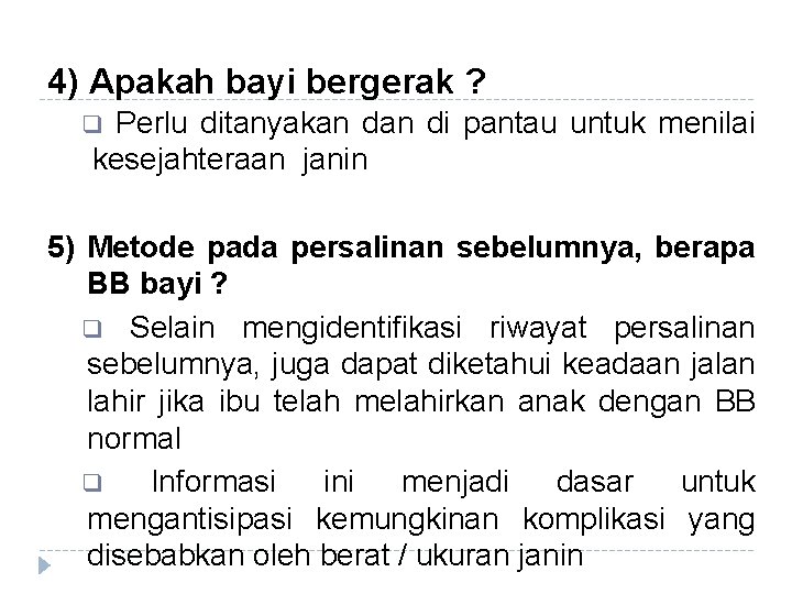 4) Apakah bayi bergerak ? Perlu ditanyakan di pantau untuk menilai kesejahteraan janin q 4) Apakah bayi bergerak ? Perlu ditanyakan di pantau untuk menilai kesejahteraan janin q