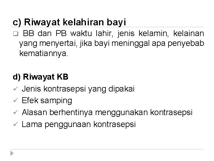 c) Riwayat kelahiran bayi q BB dan PB waktu lahir, jenis kelamin, kelainan yang c) Riwayat kelahiran bayi q BB dan PB waktu lahir, jenis kelamin, kelainan yang