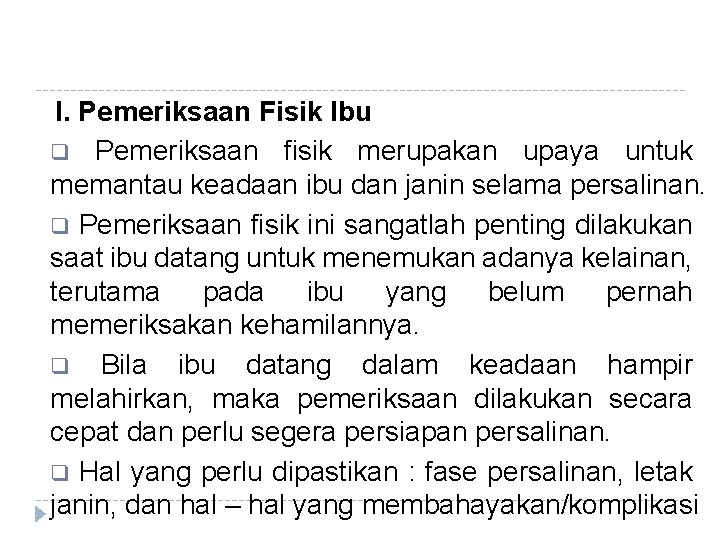 I. Pemeriksaan Fisik Ibu q Pemeriksaan fisik merupakan upaya untuk memantau keadaan ibu dan I. Pemeriksaan Fisik Ibu q Pemeriksaan fisik merupakan upaya untuk memantau keadaan ibu dan