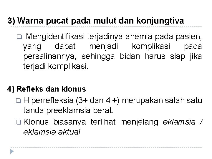 3) Warna pucat pada mulut dan konjungtiva q Mengidentifikasi terjadinya anemia pada pasien, yang 3) Warna pucat pada mulut dan konjungtiva q Mengidentifikasi terjadinya anemia pada pasien, yang