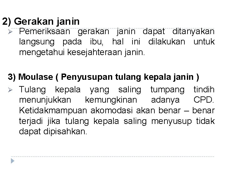 2) Gerakan janin Ø Pemeriksaan gerakan janin dapat ditanyakan langsung pada ibu, hal ini 2) Gerakan janin Ø Pemeriksaan gerakan janin dapat ditanyakan langsung pada ibu, hal ini