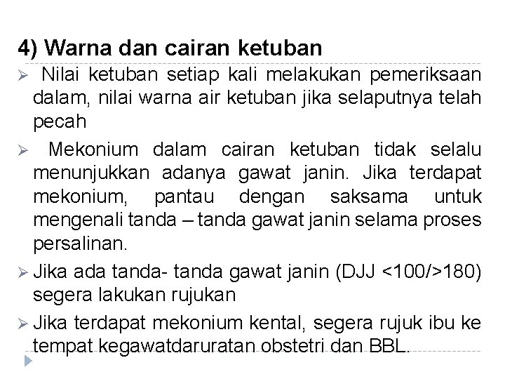4) Warna dan cairan ketuban Nilai ketuban setiap kali melakukan pemeriksaan dalam, nilai warna 4) Warna dan cairan ketuban Nilai ketuban setiap kali melakukan pemeriksaan dalam, nilai warna