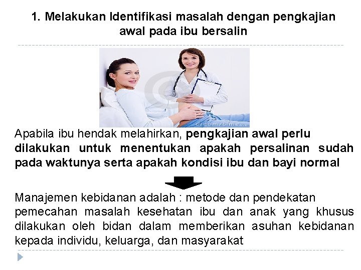 1. Melakukan Identifikasi masalah dengan pengkajian awal pada ibu bersalin Apabila ibu hendak melahirkan, 1. Melakukan Identifikasi masalah dengan pengkajian awal pada ibu bersalin Apabila ibu hendak melahirkan,
